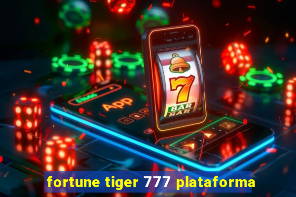 fortune tiger 777 plataforma